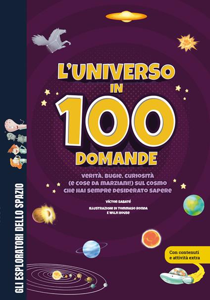 L'universo in 100 domande. Verità, bugie, curiosità (e cose da marziani!) sul cosmo che hai sempre desiderato sapere. Ediz. a colori - Víctor Sabaté - copertina