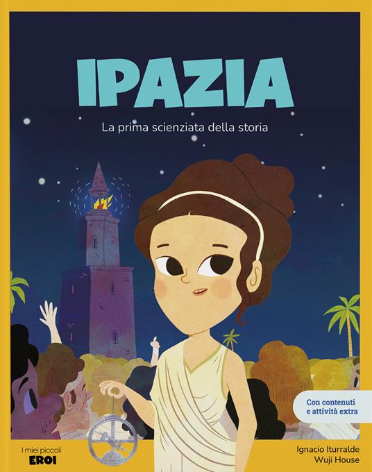 Ipazia. La prima scienziata della storia. Ediz. a colori. Con contenuti extra - Ignacio Iturralde - copertina