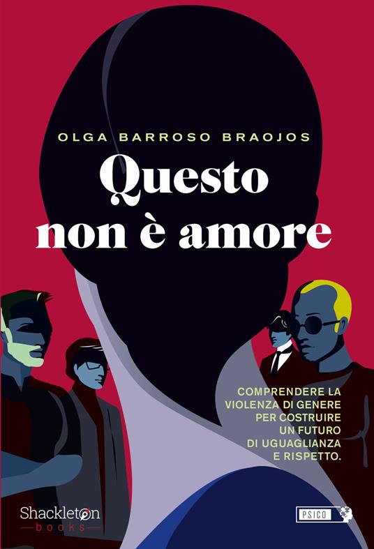 Questo non è amore. Comprendere la violenza di genere per costruire un futuro di uguaglianza e rispetto - Olga Barroso Braojos,Alberto Airoldi - ebook