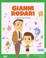 Gianni Rodari. Il maestro della fantasia. Ediz. a colori