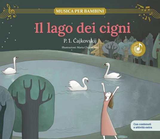 Il lago dei cigni. Scopri le grandi opere della musica classica, trasformate in bellissimi racconti musicali per bambini e bambine - Pëtr Ilic Cajkovskij,Marta Chicote Juiz - ebook