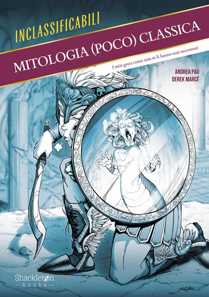 Mitologia (poco) classica. I miti greci come non te li hanno mai raccontati. Ediz. illustrata - Andrea Pau - copertina