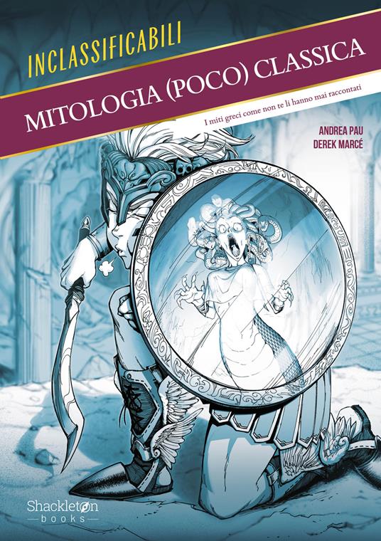 Mitologia (poco) classica. I miti greci come non te li hanno mai raccontati. Ediz. illustrata - Andrea Pau - copertina