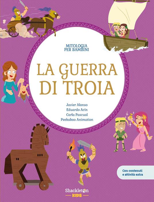 La guerra di Troia. Con contenuti e attività extra. Ediz. a colori - Javier Alonso López,Eduardo Acín dal Maschio,Carla Pascual - copertina