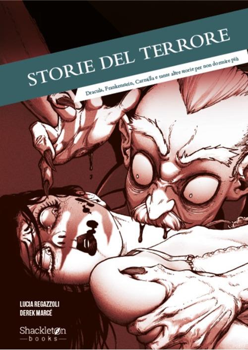 Storie del terrore. Dracula, Frankenstein, Carmilla e tante altre storie per non dormire più. Ediz. illustrata - Lucia Regazzoli - copertina
