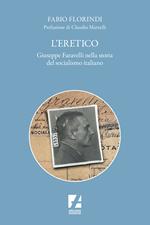 L'eretico. Giuseppe Faravelli nella storia del socialismo italiano