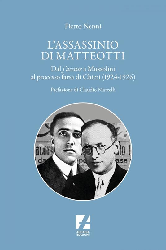L' assassinio di Matteotti. Dal j'accuse a Mussolini al processo farsa di Chieti (1924-1926) - Pietro Nenni - ebook