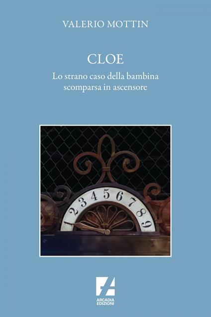 Cloe. Lo strano caso della bambina scomparsa in ascensore - Valerio Mottin - ebook