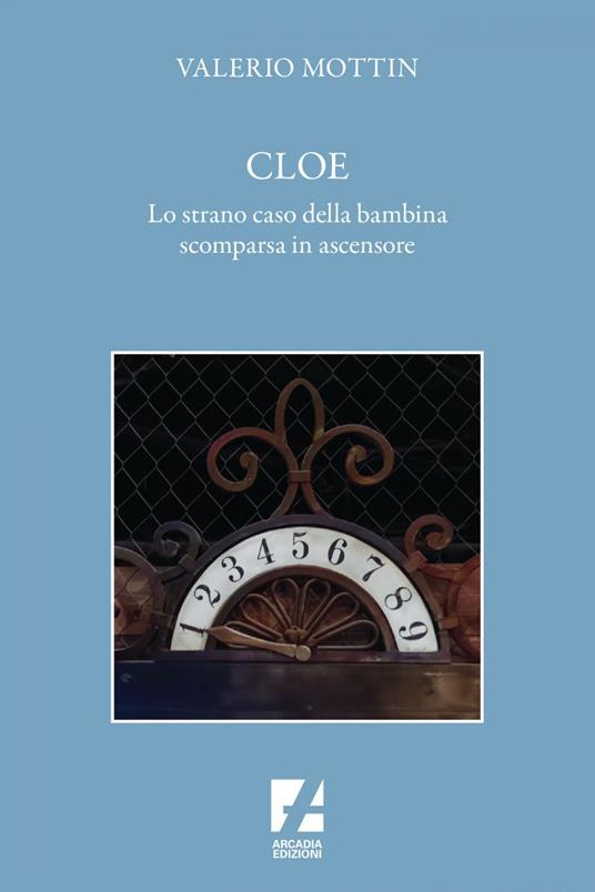 Cloe. Lo strano caso della bambina scomparsa in ascensore - Valerio Mottin - ebook