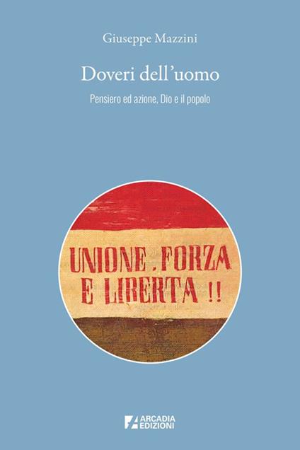 Doveri dell'uomo. Pensiero ed azione, Dio e il popolo - Giuseppe Mazzini - copertina