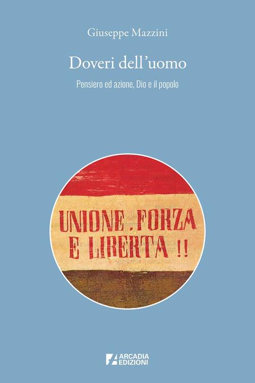 Doveri dell'uomo. Pensiero ed azione, Dio e il popolo - Giuseppe Mazzini - copertina