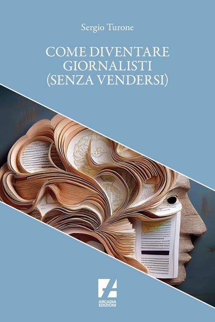Come diventare giornalisti (senza vendersi) - Sergio Turone - ebook