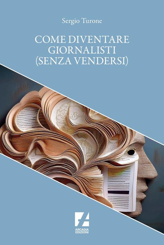 Come diventare giornalisti (senza vendersi) - Sergio Turone - ebook