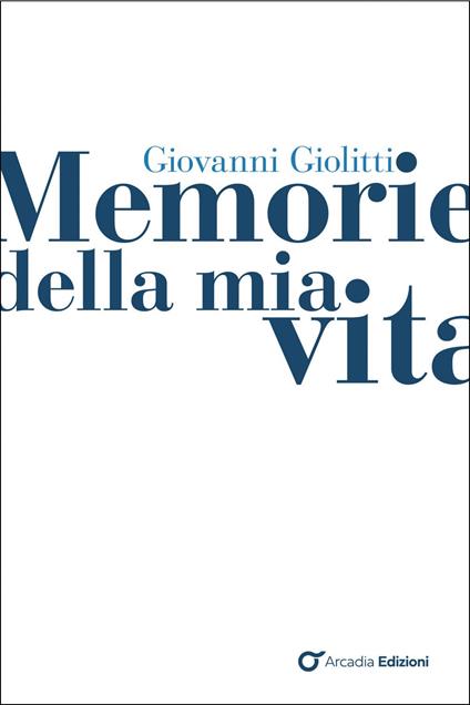 Memorie della mia vita - Giovanni Giolitti - ebook