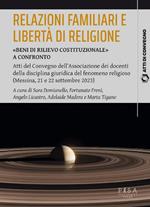 Relazioni familiari e libertà di religione. «Beni di rilievo costituzionale». Atti del Convegno dell'Associazione dei docenti della disciplina giuridica del fenomeno religioso (Messina, 21 e 22 settembre 2023)
