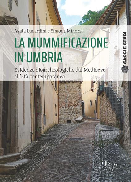 La mummificazione naturale e artificiale in Umbria. Evidenze bioarcheologiche dal Medioevo all'età contemporanea - copertina