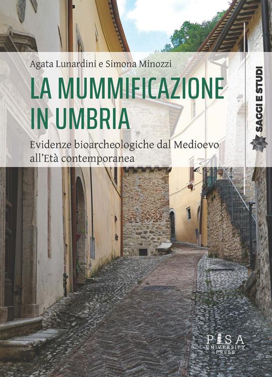 La mummificazione naturale e artificiale in Umbria. Evidenze bioarcheologiche dal Medioevo all'età contemporanea - copertina