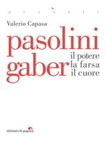 Pasolini Gaber. Il potere, la farsa, il cuore