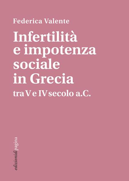 Infertilità e impotenza sociale in Grecia tra V e IV secolo a.C. - Federica Valente - copertina