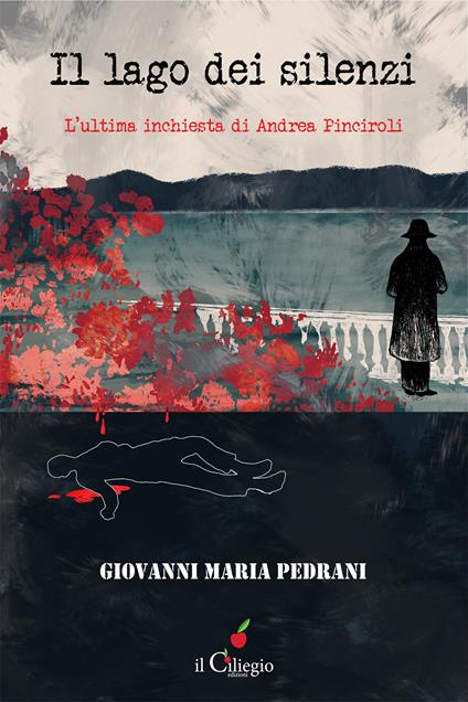 Il lago dei silenzi. L'ultima inchiesta di Andrea Pinciroli - Giovanni Maria Pedrani - copertina