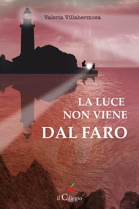 La luce non viene dal faro - Valeria Villahermosa - copertina