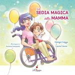 La sedia magica della mamma. Ediz. illustrata