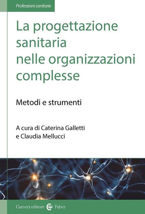 La progettazione sanitaria nelle organizzazioni complesse. Metodi e strumenti - copertina