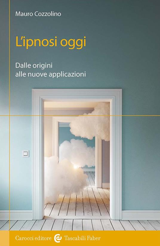 L'ipnosi. Dalle origini alle nuove applicazioni - Mauro Cozzolino - copertina