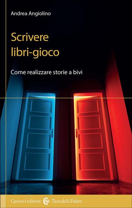 Scrivere libri-gioco. Come realizzare storie a bivi - Andrea Angiolino - copertina