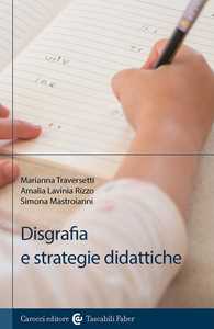 Libro Disgrafia e strategie didattiche Marianna Traversetti Amalia Lavinia Rizzo Simona Mastroianni