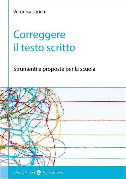 Correggere il testo scritto. Strumenti e proposte per la scuola - Veronica Ujcich - copertina