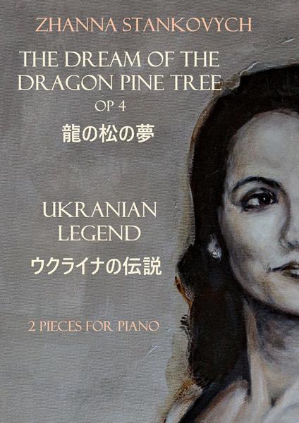 The dream of the dragon pine tree Op 4. Ukranian Legend. 2 Pieces for piano - Zhanna Stankovych - copertina