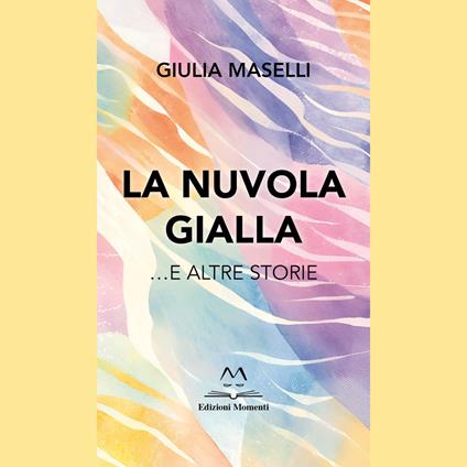 La nuvola gialla …e altre storie - Giulia Maselli - copertina