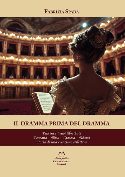 Il dramma prima del dramma. Puccini e i suoi librettisti. Fontana, Illica, Giacosa, Adami. Storia di una creazione collettiva - Fabrizia Spada - copertina