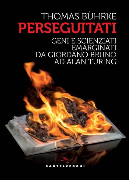 Perseguitati. Geni e scienziati emarginati da Giordano Bruno ad Alan Turing - Thomas Bührke - copertina