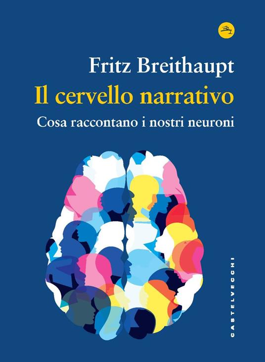 Il cervello narrativo. Cosa raccontano i nostri neuroni - Fritz Breithaupt - copertina