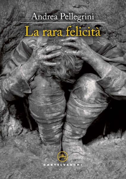 La rara felicità. Ungaretti in trincea - Andrea Pellegrini - copertina
