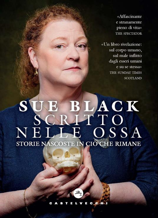 Scritto nelle ossa. Storie nascoste in ciò che rimane - Sue Black - copertina