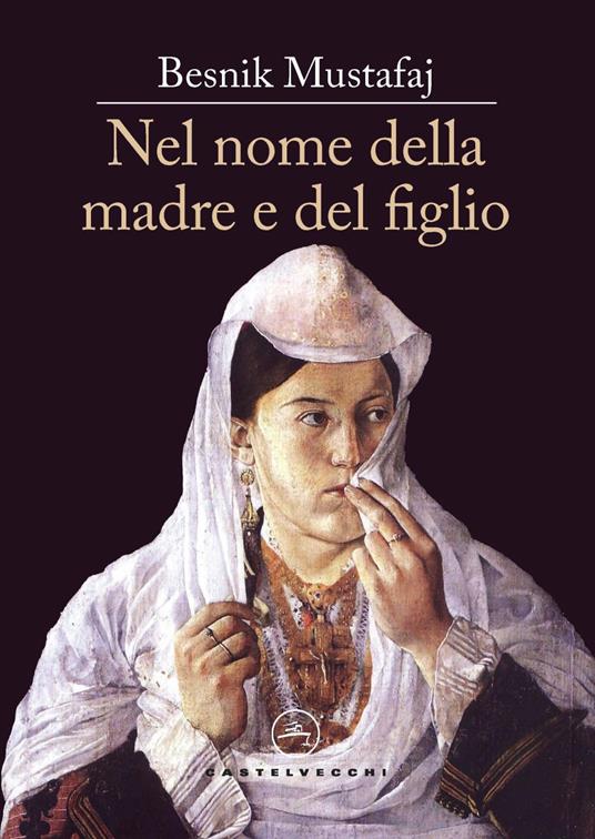 Nel nome della madre e del figlio - Besnik Mustafaj - copertina