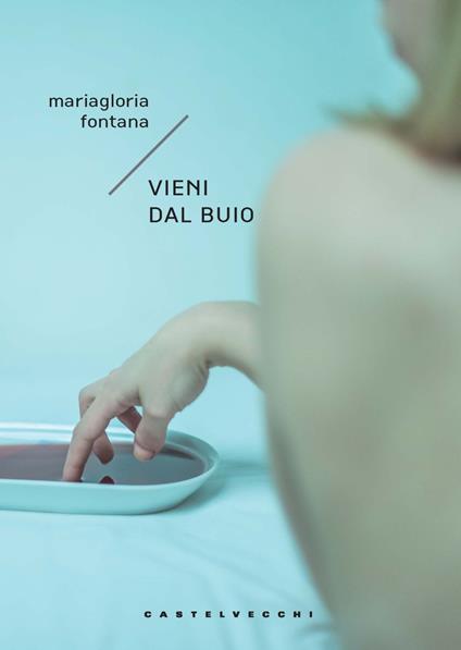 Vieni dal buio - Mariagloria Fontana - copertina