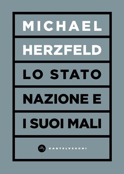 Lo stato nazione e i suoi mali - Michael Herzfeld - copertina