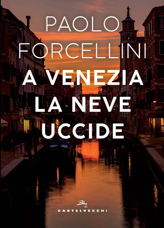 A Venezia la neve uccide - Paolo Forcellini - copertina