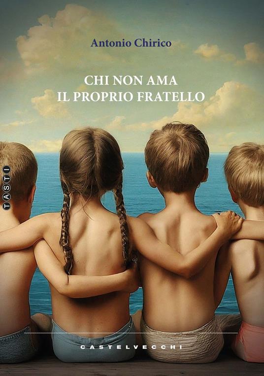 Chi non ama il proprio fratello - Antonio Chirico - copertina
