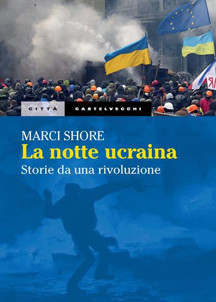 La notte ucraina. Storie di una rivoluzione - Marci Shore - copertina