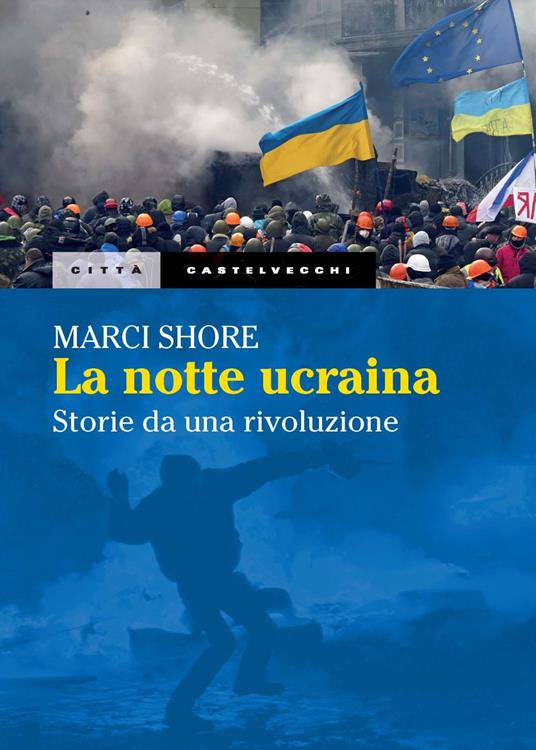 La notte ucraina. Storie di una rivoluzione - Marci Shore - copertina