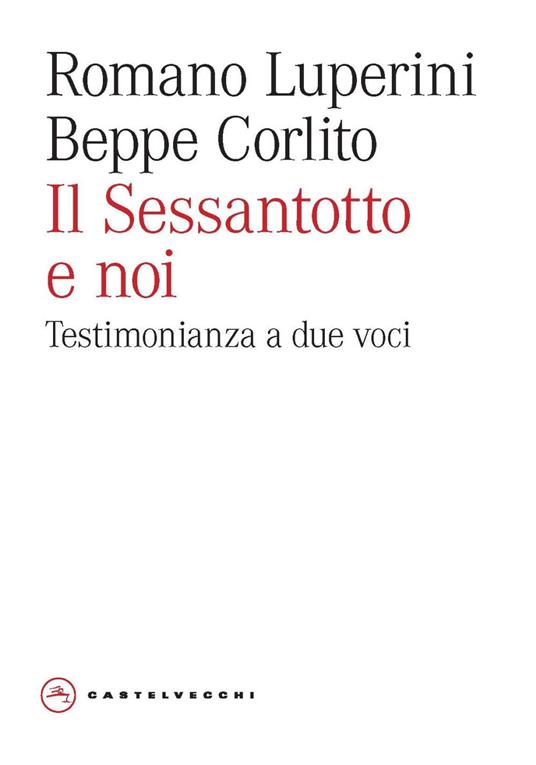 Il Sessantotto e noi. Testimonianza a due voci - Romano Luperini,Beppe Corlito - copertina