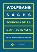 Economia della sufficienza. Appunti per resistere all'Antropocene