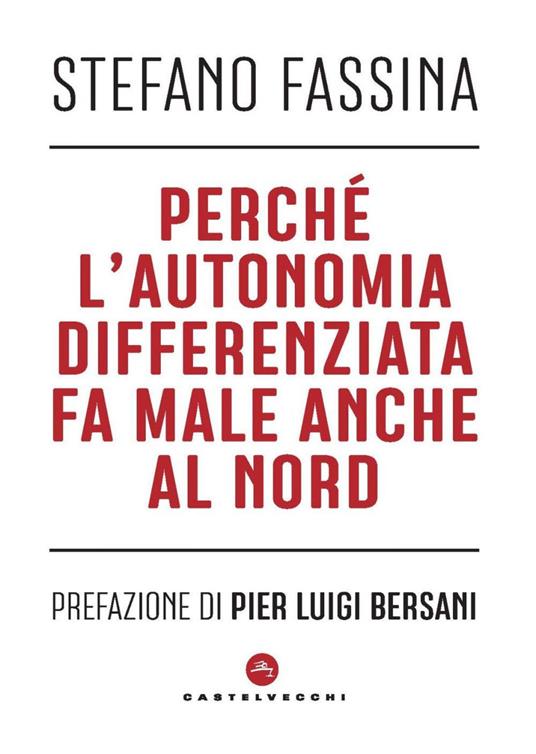 Perché l'autonomia differenziata fa male anche al nord - Stefano Fassina - ebook