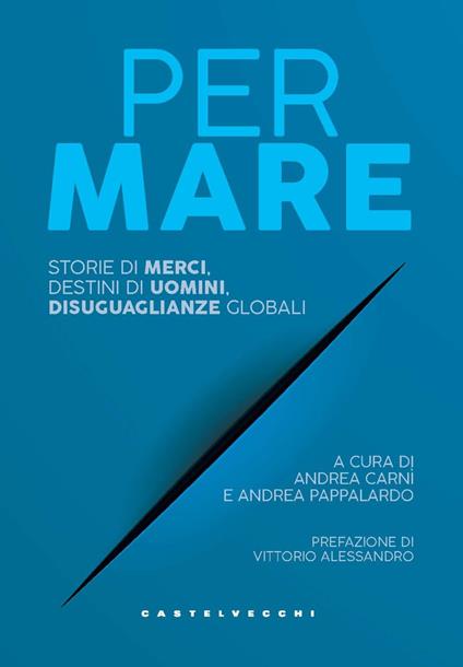 Per mare. Storie di merci, destini di uomini, disuguaglianze globali - copertina