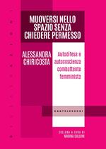 Muoversi nello spazio senza chiedere permesso. Autodifesa e autocoscienza combattente femminista